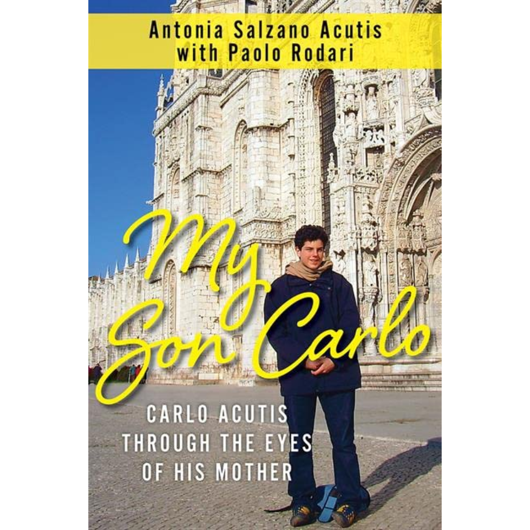 My Son Carlo: Carlo Acutis Through the Eyes of His Mother