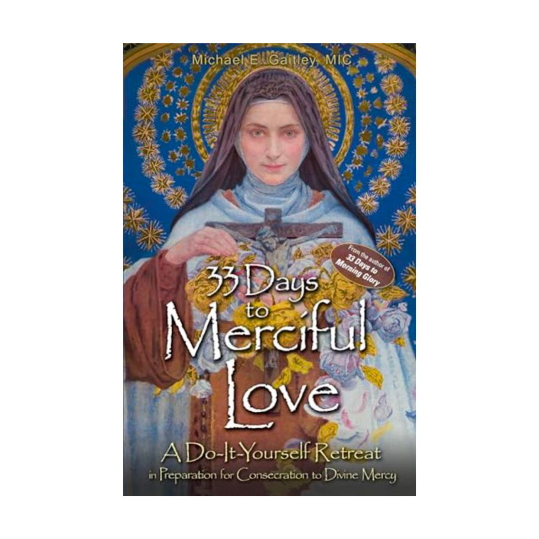 33 Days to Merciful Love by Michael E. Gaitley