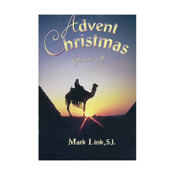 Advent Christmas: Year A by Mark Link, S.J. 347-9780883474006