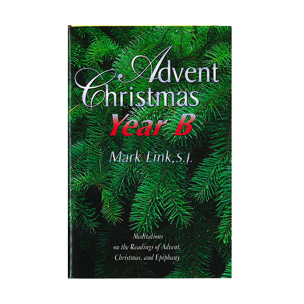 Advent Christmas: Year B by Mark Link 347-9780883474365
