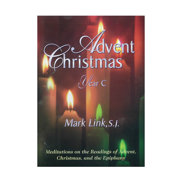 Advent Christmas Year C By Mark Link, S.J. 347-9780883473757