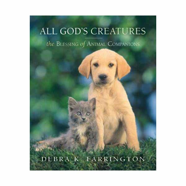 All God's Creatures: The Blessing of Animal Companions, 9781557254726