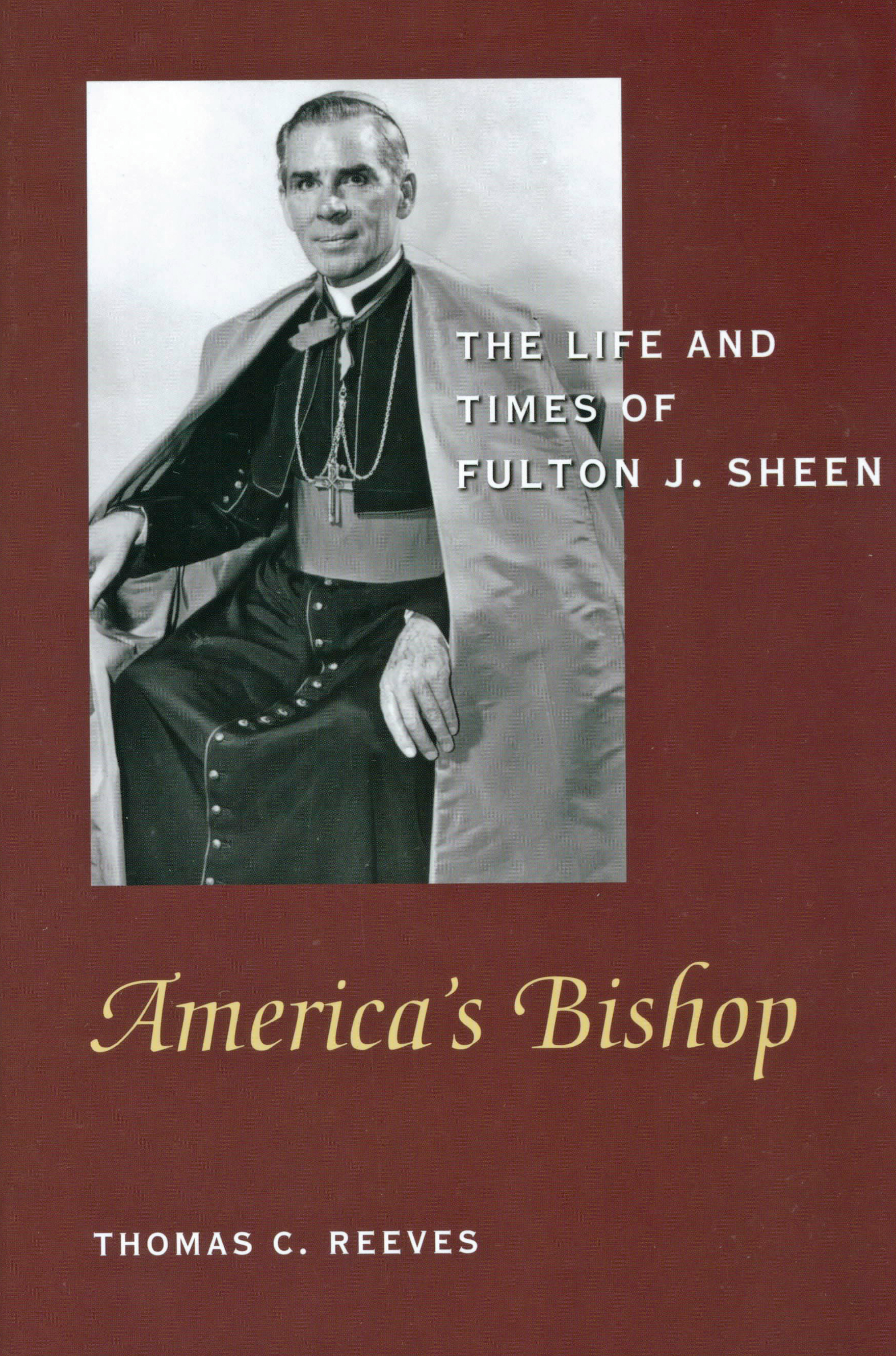 America's Bishop: The Life and Times of Fulton J. Sheen by Thomas C. Reeves 108-9781893554610