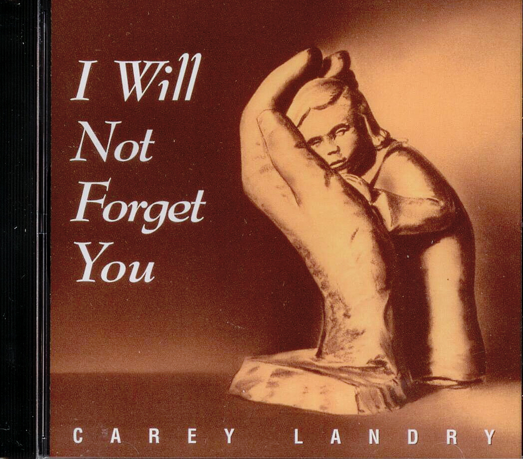 Carey Landry, Artist; I Will Not Forget You, Title; Music CD