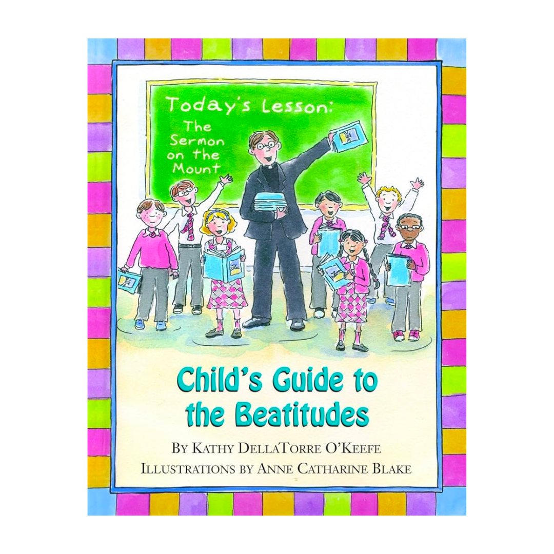 Child's Guide to the Beatitudes by Kathy O'Keefe