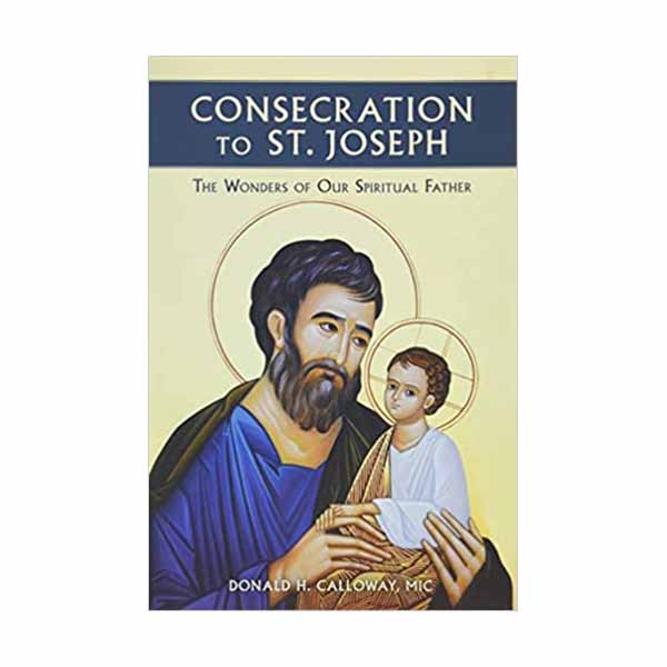 Consecration To St. Joseph by Donald Calloway