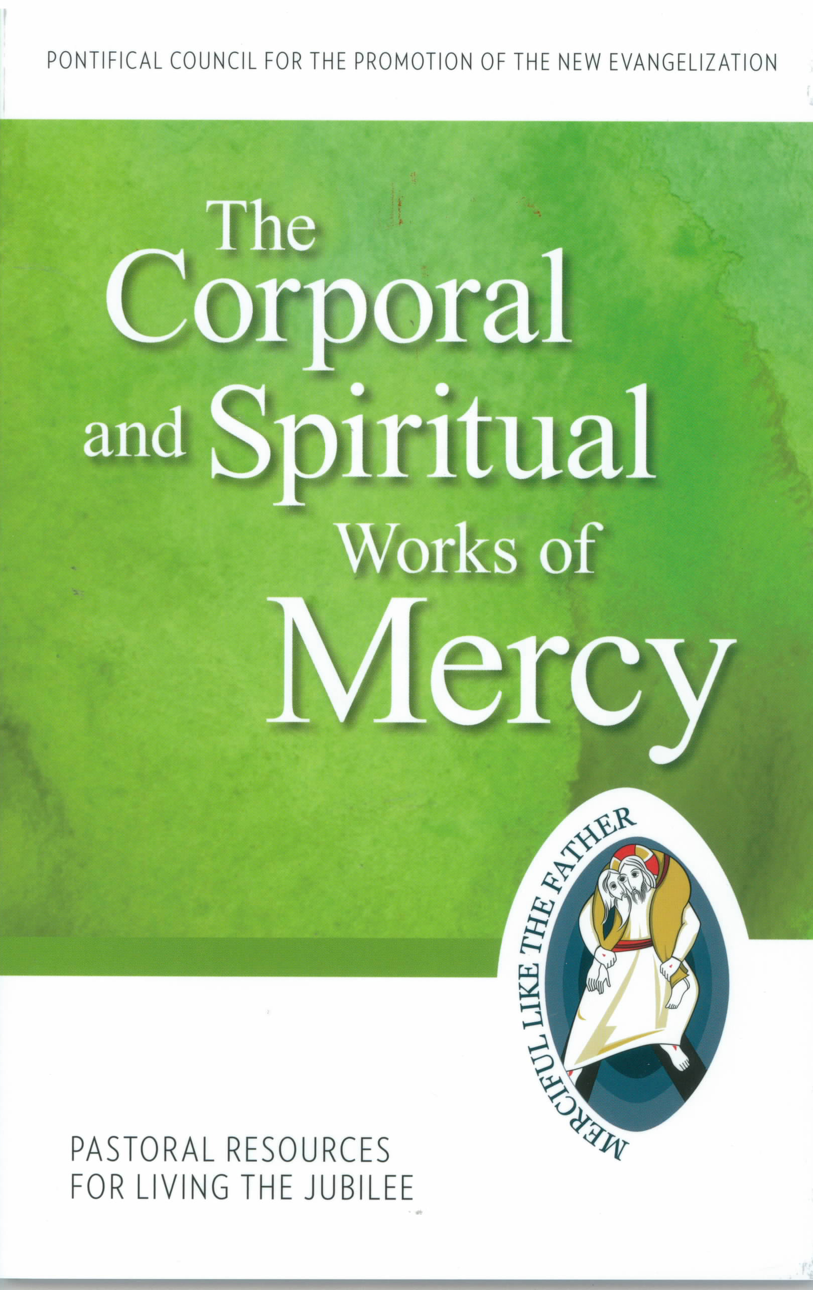 The Corporal and Spiritual Works of Mercy 9781612789811 Pontifical Council for the Promotion of the New Evangelization