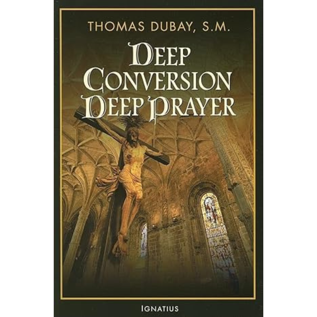 Deep Conversion Deep Prayer by Thomas Dubay SM - 9781586171179