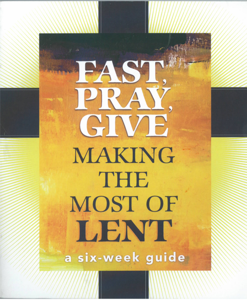 Fast, Pray, Give Making the Most of Lent A 6 Week Guide 9781616365387 Franciscan Media