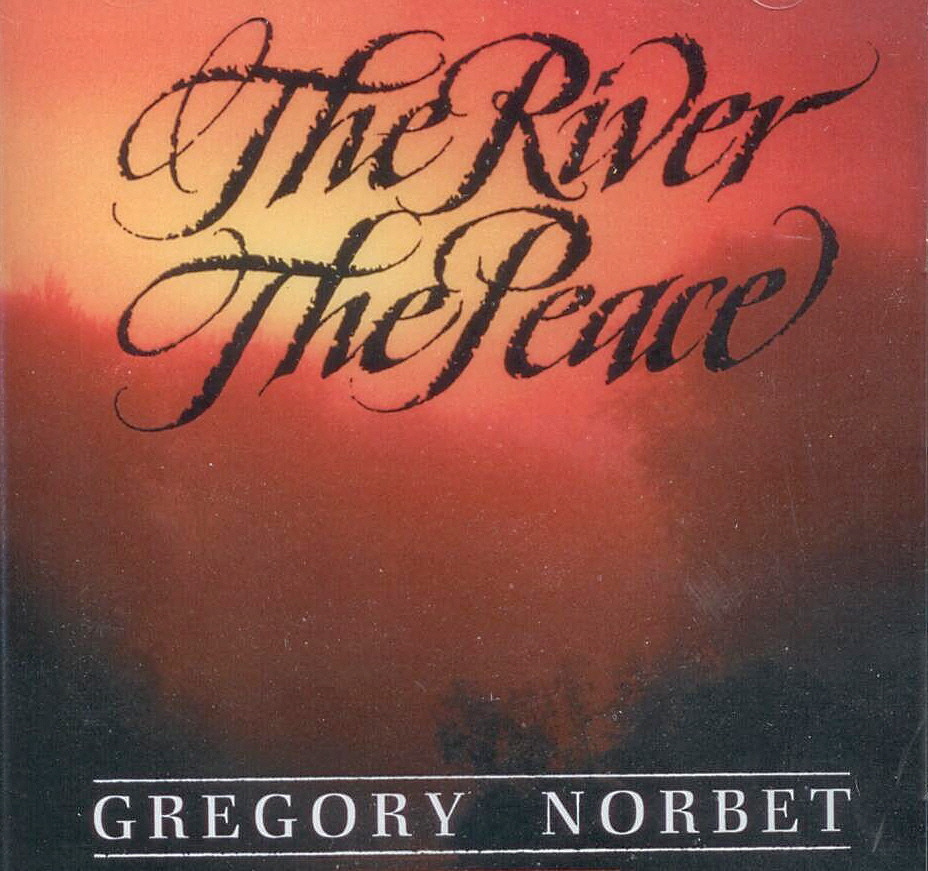 Gregory Norbet, Artist; The River The Peace, Title; Music CD