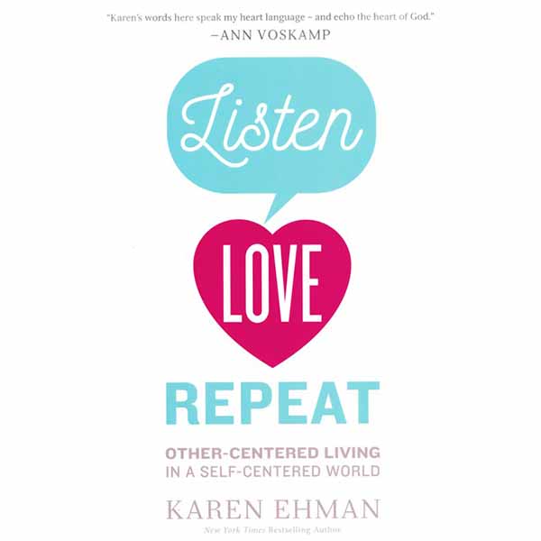 "Listen, Love, Repeat" by Karen Ehman - 9780310339670