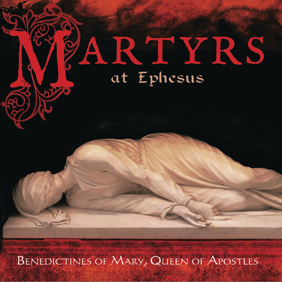 Martyrs at Ephesus - Benedictines of Mary - CD