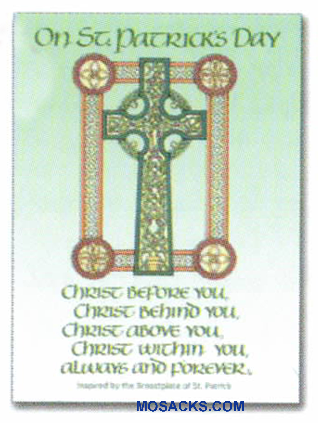 Saint Patrick's Day Greeting Card WCA8156:  On Saint Patrick's Day  Christ Before You  Christ Behind You  Christ Above You   Christ Within You  Always and Forever  Inspired by the Breastplate of St. Patrick  - WCA8156 St. Patrick's Day Greeting Card