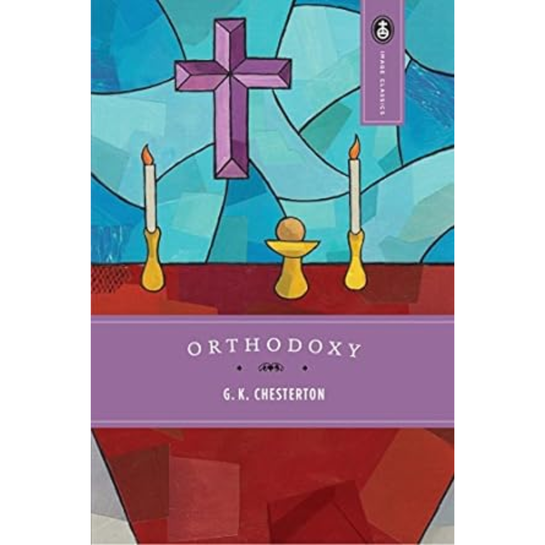 "Orthodoxy" by G.K. Chesterton