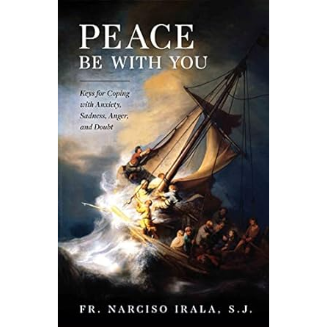 Peace Be With You: Keys for Coping with Anxiety, Sadness, Anger, and Doubt