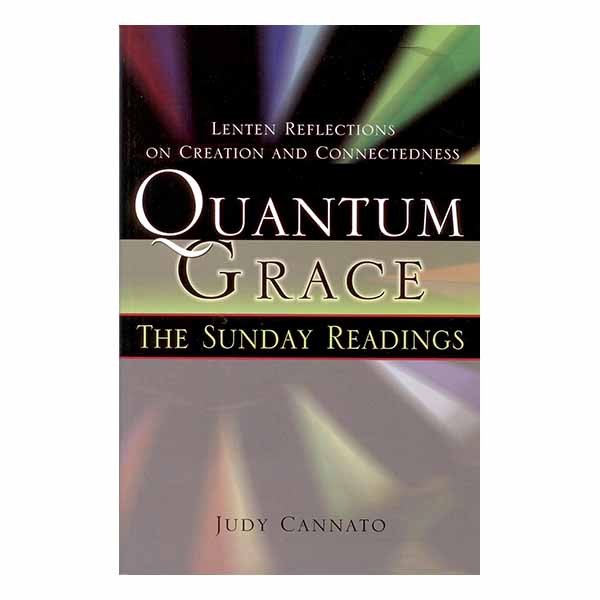 Quantum Grace: The Sunday Readings by Judy Cannato