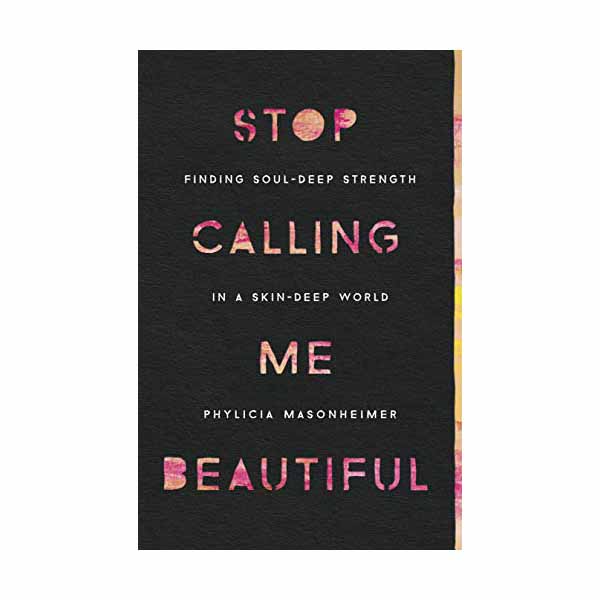 "Stop Calling Me Beautiful" by Phylicia Masonheimer - 9780736978002