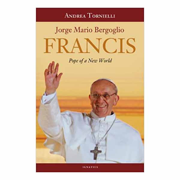 Francis: Pope of a New World by Andrea Tornielli 108-9781586178529