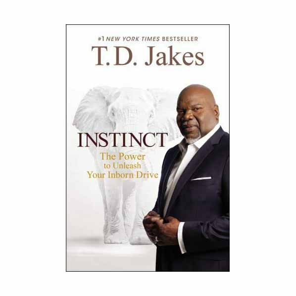Instinct: The Power to Unleash Your Inborn Drive by T.D. Jakes 108-9781455554041