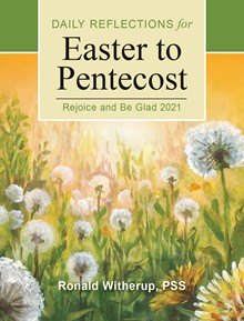 Rejoice and Be Glad Daily Reflections for Easter to Pentecost 2021