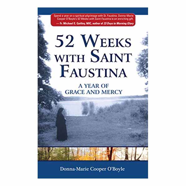 52 Weeks with Saint Faustina - A Year of Grace and Mercy by Donna-Marie Cooper O'Boyle 