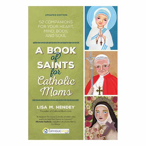 "A Book of Saints for Catholic Moms" by Lisa M. Hendey