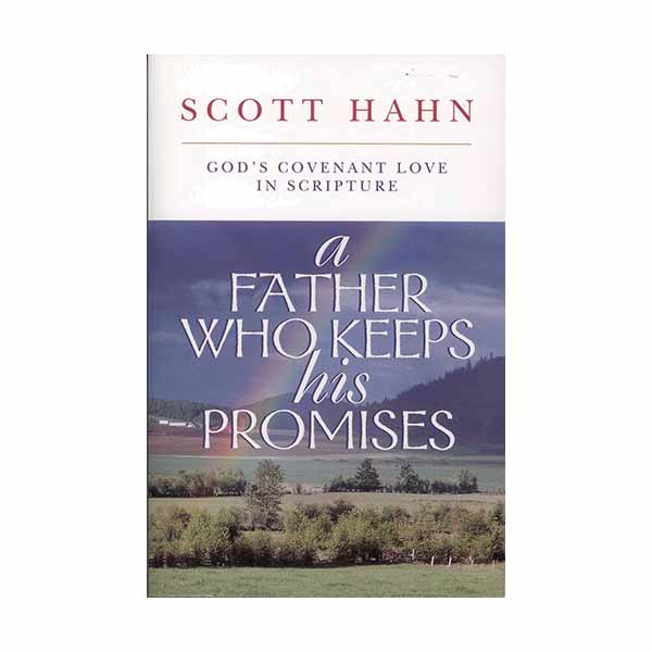 A Father Who Keeps His Promises by Scott Hahn