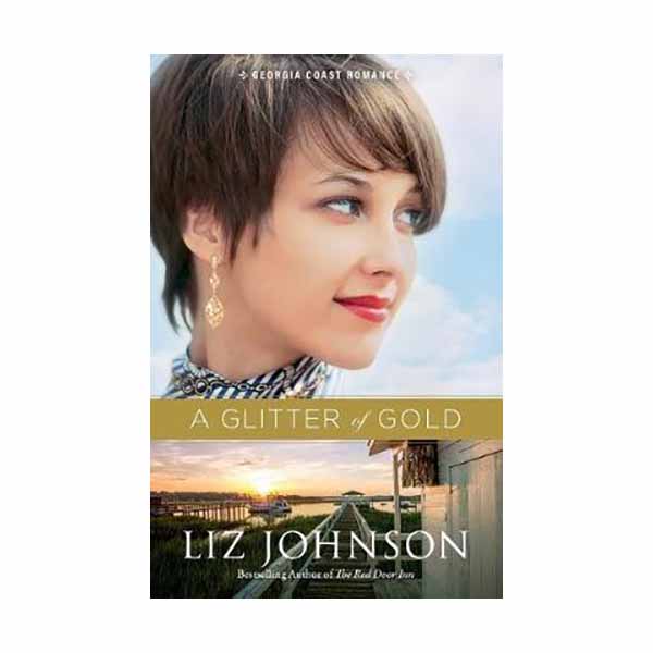 "A Glitter of Gold" by Liz Johnson