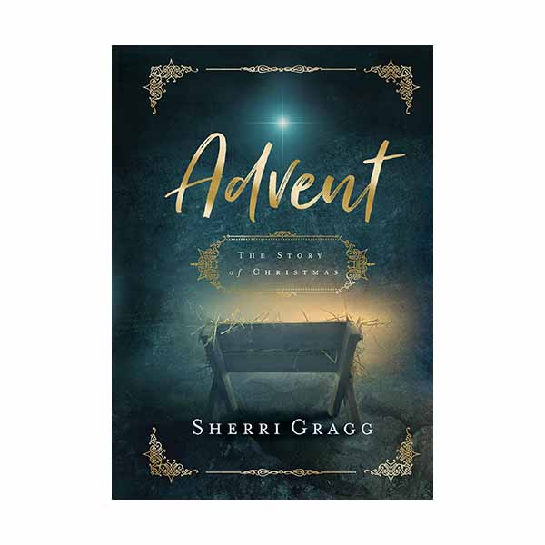 "Advent: The Story of Christmas" by Sherri Gragg - 9781644544402
