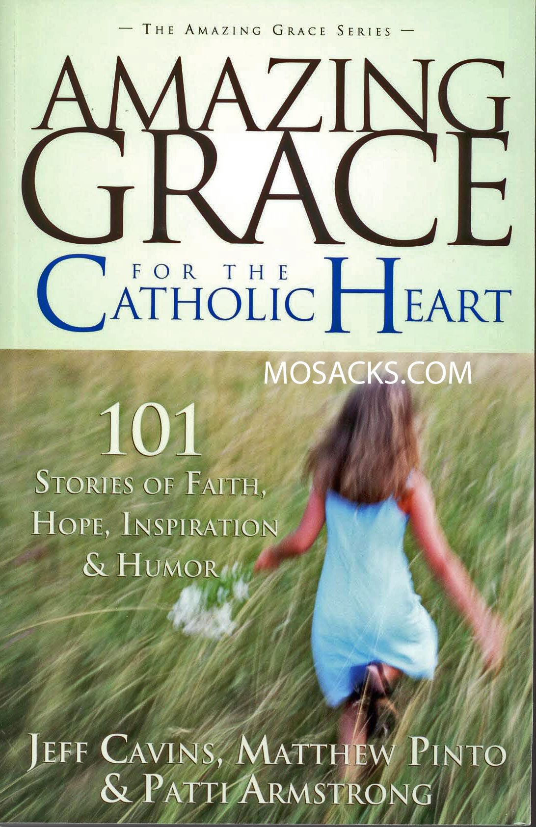 Amazing Grace For The Catholic Heart by Jeff Cavins, Matthew Pinto & Patti Armstrong