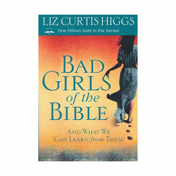 "Bad Girls of the Bible" by Liz Curtis Higgs - 9780307731975