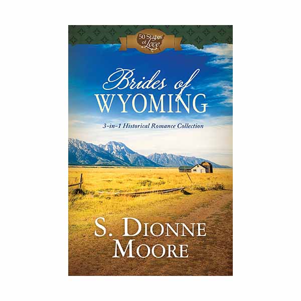 "Brides of Wyoming" Romance Collection by S. Dionne Moore - 9781634097994