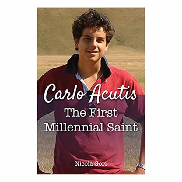Carlo Acutis: The First Millennial Saint by Nicola Gori - 9781681929354