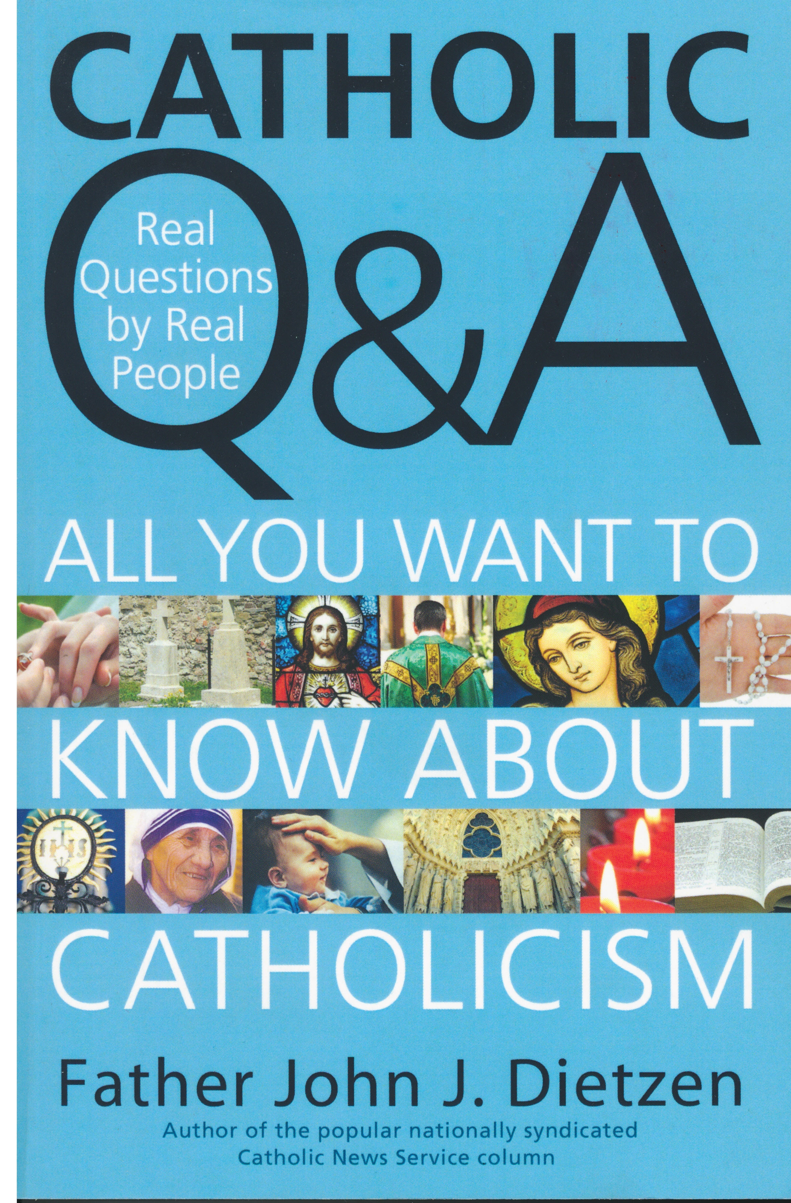 Catholic Q & A: Everything You Want to Know About Catholicism by Father John J. Dietzen 108-9780824526009