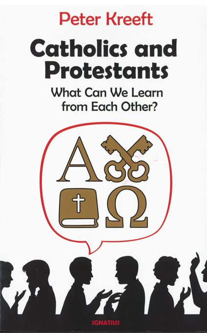 Catholics and Protestants by Peter Kreeft 108-9781621641018