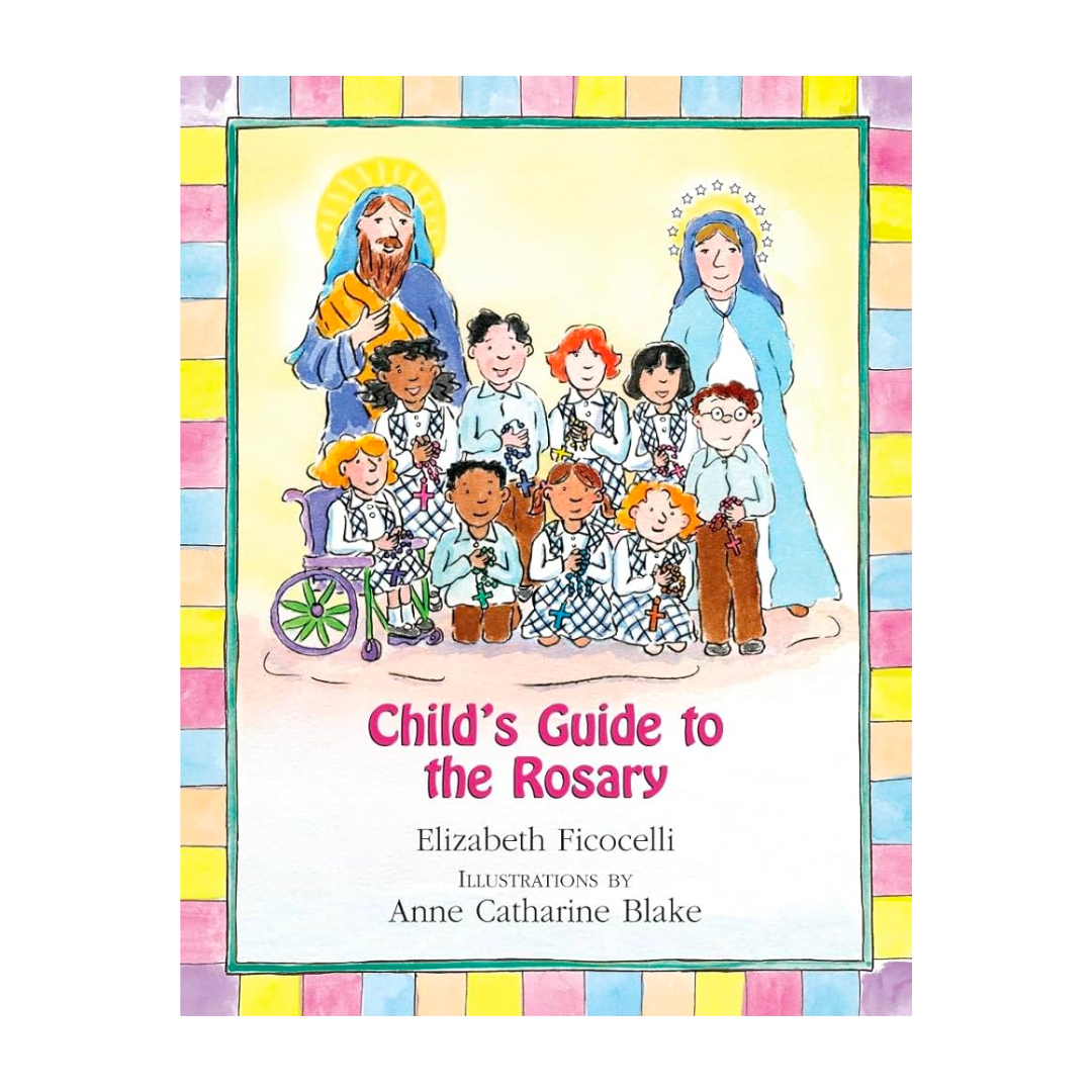 Child's Guide to the Rosary by Elizabeth Ficocelli 