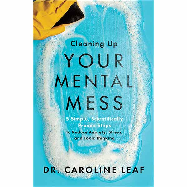 "Cleaning Up Your Mental Mess" by Dr. Caroline Leaf - 9780801093456