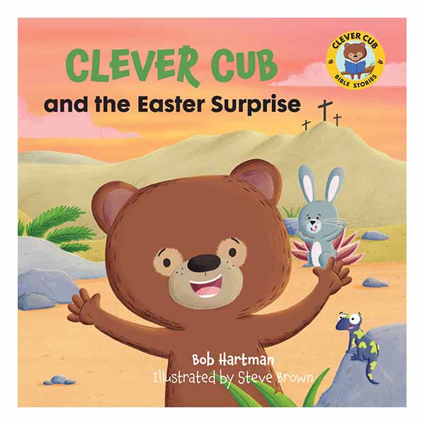"Clever Cub and the Easter Surprise" by Bob Hartman-9780830782543