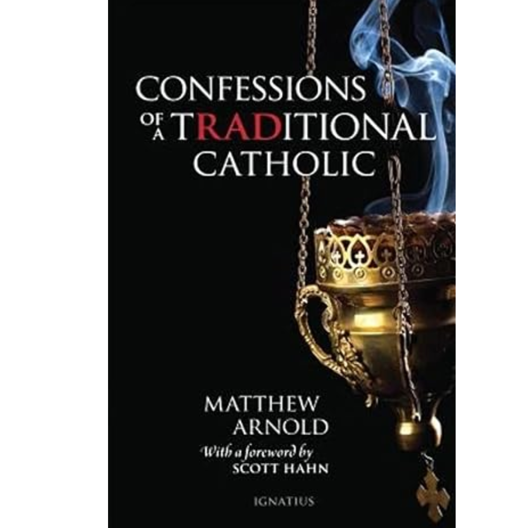 Confessions-of-a-Traditional-Catholic-Matthew-Arnold-9781621641551