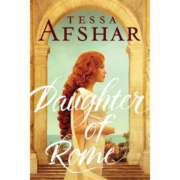 "Daughter of Rome" by Tessa Afshar - 9781496428714