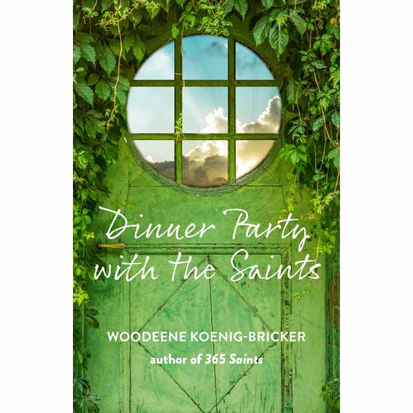 Dinner Party with the Saints By Woodeene Koenig-Bricker