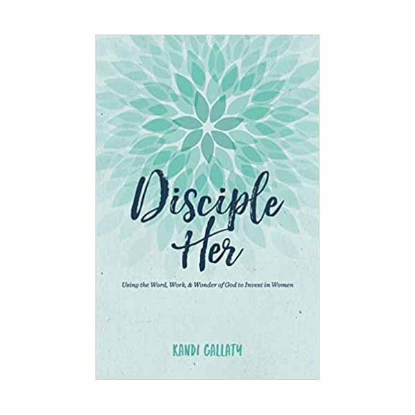 "Disciple Her" by Kandi Gallaty - 9781535902472