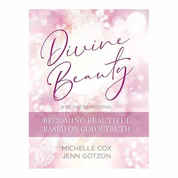 Divine Beauty: Becoming Beautiful Based on God's Truth By Michelle Cox and Jenn Gotzon 9781733469432