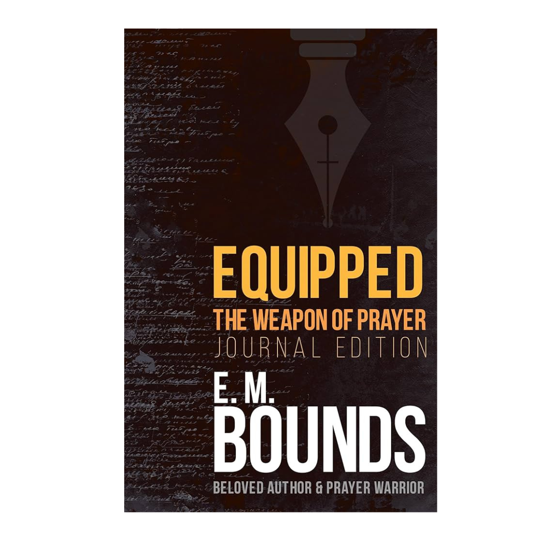 "Equipped the Weapon of Prayer" E.M. Bounds
