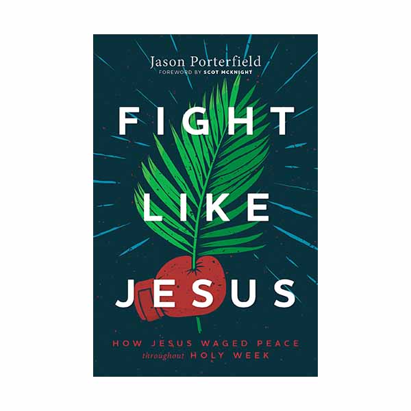 "Fight Like Jesus" by Jason Porterfield - 9781513809342