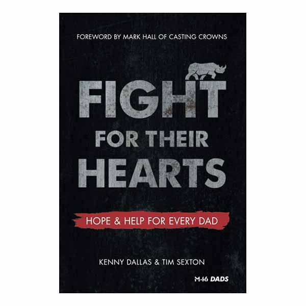 Fight for their Hearts: Hope and Help for Every Dad - 9780830781294