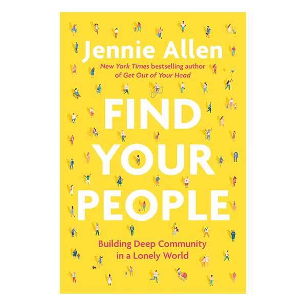 "Find Your People: Building Deep Community in a Lonely World" by Jennie Allen - 9780593193389
