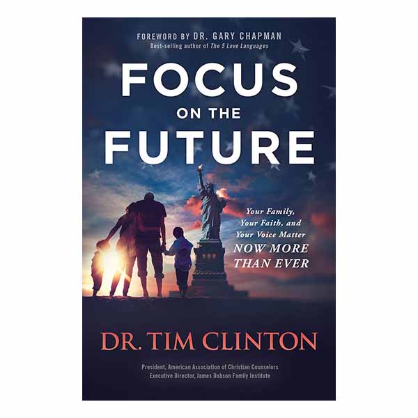 "Focus on the Future" by Dr. Tim Clinton - 9781629997346