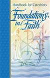 Foundations In Faith: Handbook for Catechists by RCL Benziger 347-9780782907551