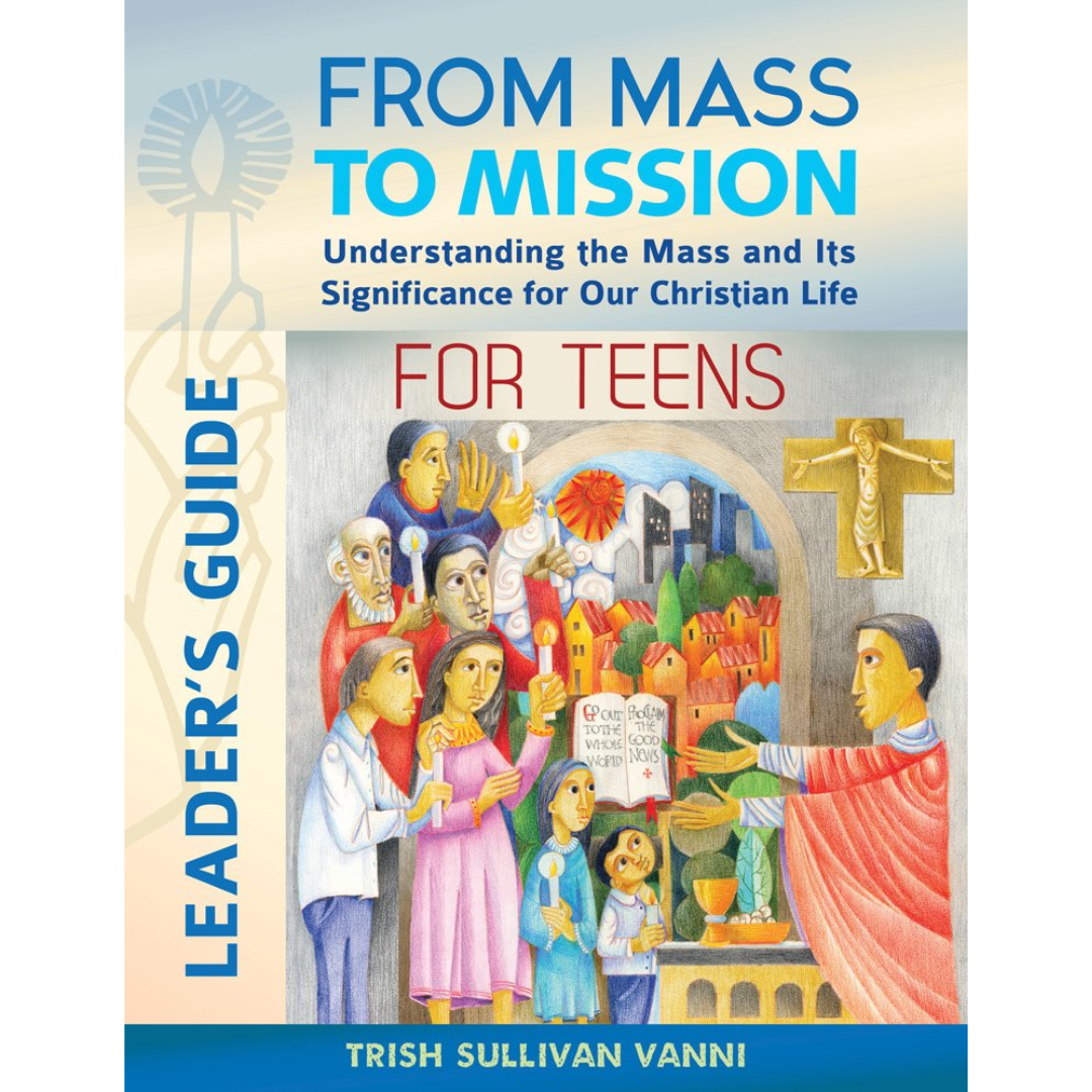 From-Mass-to-Mission-Understanding-the-Mass-and-Its-Significance-for-Our-Christian-Life-for-Teens-FMMT